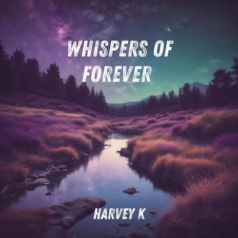 Whispers of Forever | Boomplay Music