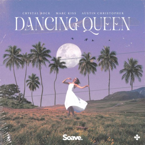 Dancing Queen ft. Marc Kiss, Austin Christopher, Benny Andersson, Björn Ulvaeus & Stig Anderson | Boomplay Music