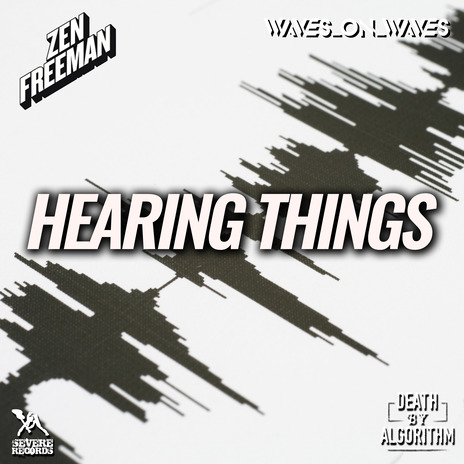 Hearing Things (Extended Mix) ft. Zen Freeman, Death By Algorithm & Waves On Waves Armada | Boomplay Music