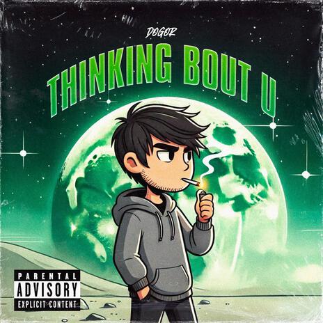 THINKING BOUT U | Boomplay Music