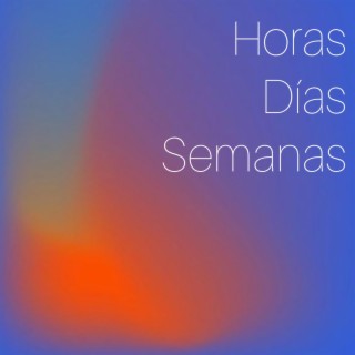 Horas, Días y Semanas