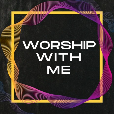 Worship With Me | Boomplay Music