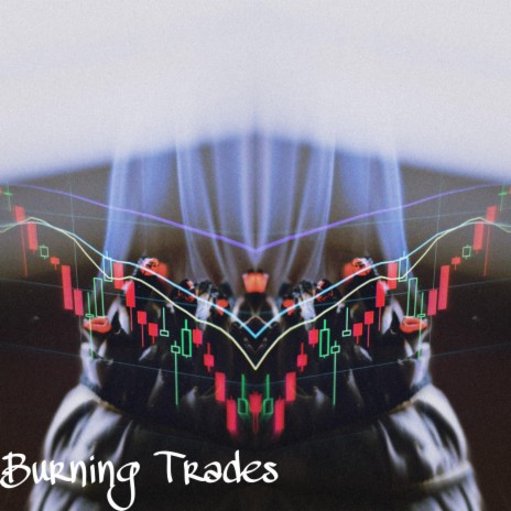 Burning Trades | Boomplay Music