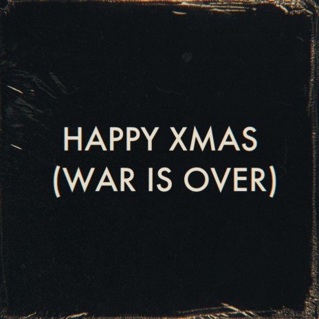 Happy Xmas (War Is Over) | Boomplay Music