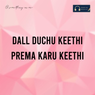 Dall Duchu Keethi Prema Karu Keethi