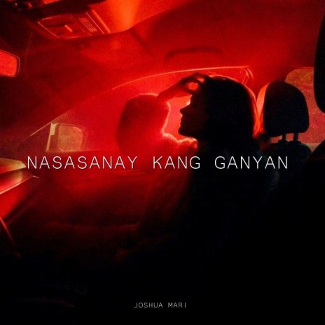 NASASANAY KANG GANYAN | Boomplay Music