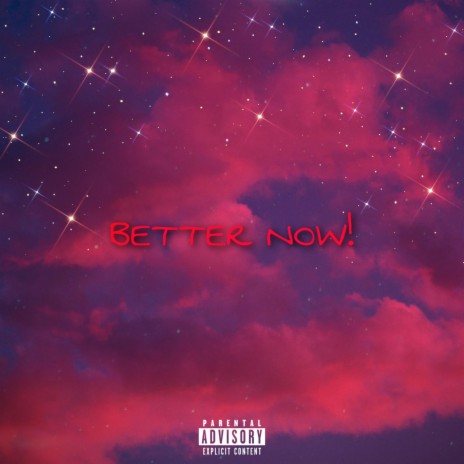 BETTER NOW! | Boomplay Music
