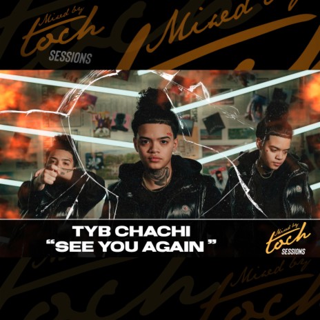 Mixed By Toch Sessions: See You Again ft. TYB Chachi | Boomplay Music