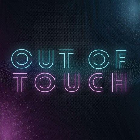 Out Of Touch | Boomplay Music