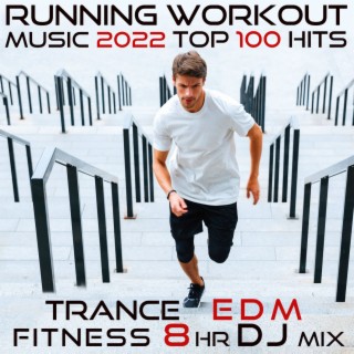 Running Workout Music 2022 Top 100 Hits (Trance EDM Fitness 8 HR DJ Mix)