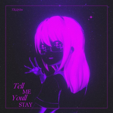 Tell me you'll stay