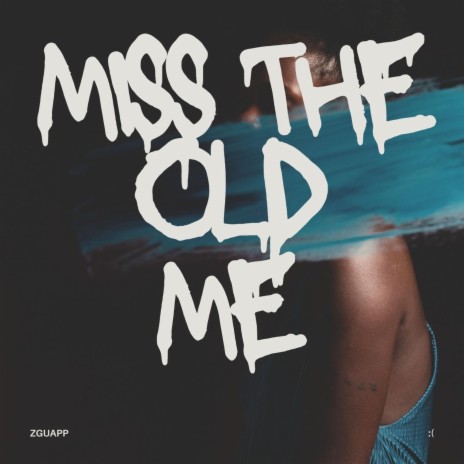 Miss the old me | Boomplay Music
