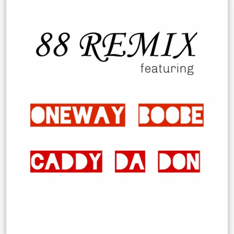 88-REMIX ft. Oneway Boobe & Caddy Da Don