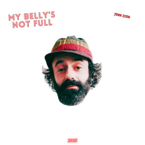 MY BELLY'S NOT FULL | Boomplay Music