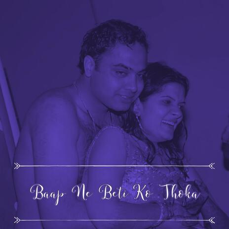 Baap Ne Beti Ko Thoka | Boomplay Music