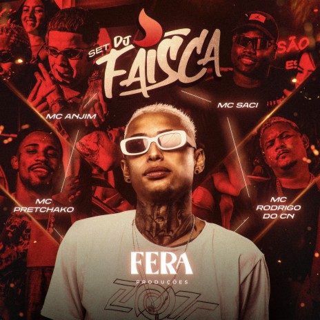 Set Dj Faísca ft. MC Saci, Mc Anjim, Mc Rodrigo do CN & mc pretchako | Boomplay Music