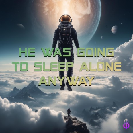 He Was Going to Sleep Alone Anyway | Boomplay Music