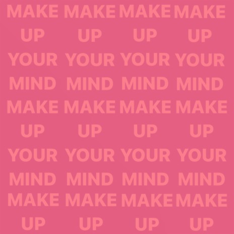make up your mind | Boomplay Music