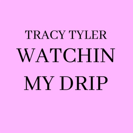 Watchin My Drip | Boomplay Music