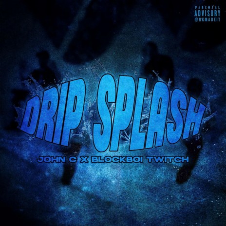 Drip Splash Ft John C By Blockboi Twitch Boomplay Music