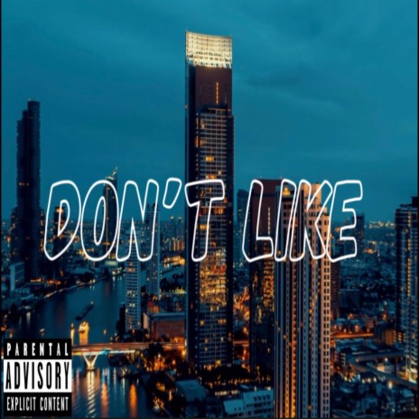 Don't Like | Boomplay Music