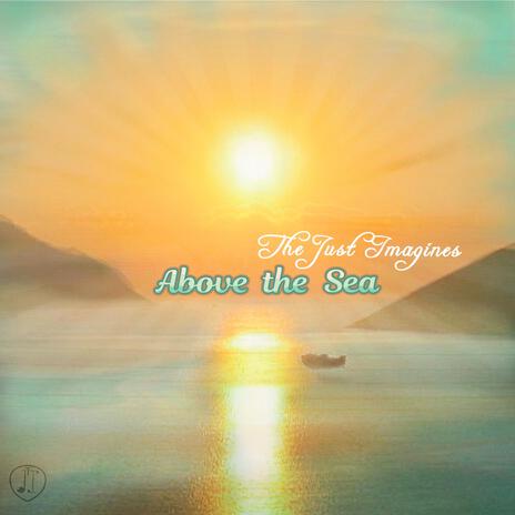 Above the Sea | Boomplay Music