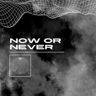 Now or Never