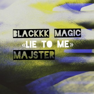 Blackkk Magic (Lie 2 me)