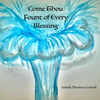 Come Thou Fount of Every Blessing lyrics | Boomplay Music
