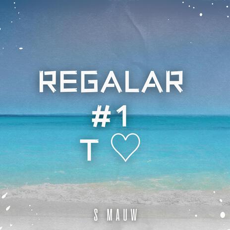 Regalar #1 T ♡ | Boomplay Music