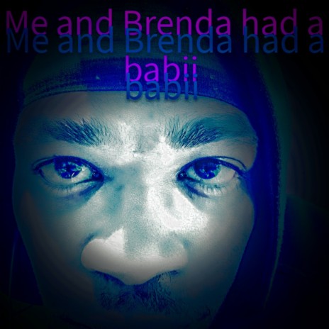 Me and Brenda had a babii | Boomplay Music