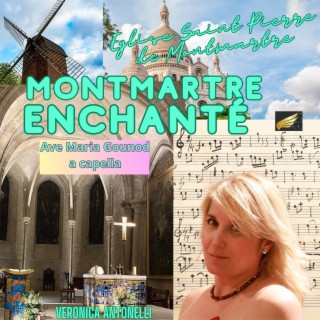 Montmartre Enchanté : Ave Maria Gounod - Eglise St Pierre de Montmartre (A Capella)