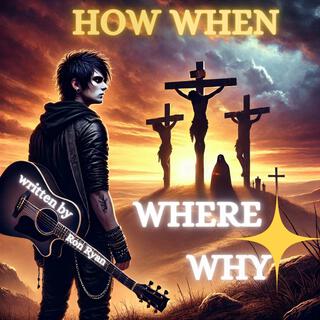 How, When, Where and Why