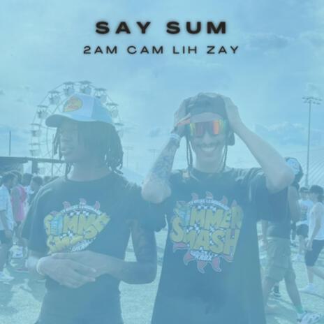 SAY SUM ft. Lih Zay | Boomplay Music