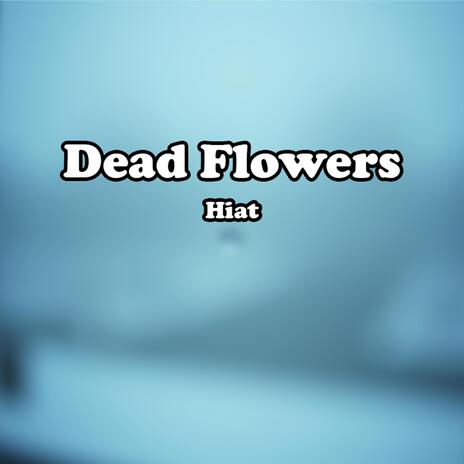 Dead Flowers | Boomplay Music