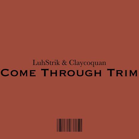 COME THROUGH TRIM ft. LuhStrik | Boomplay Music