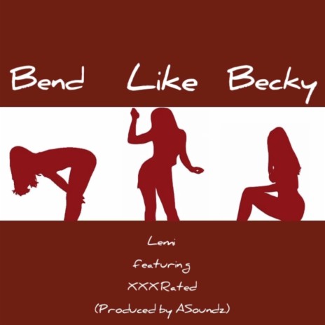 Bend Like Becky ft. XXX Rated