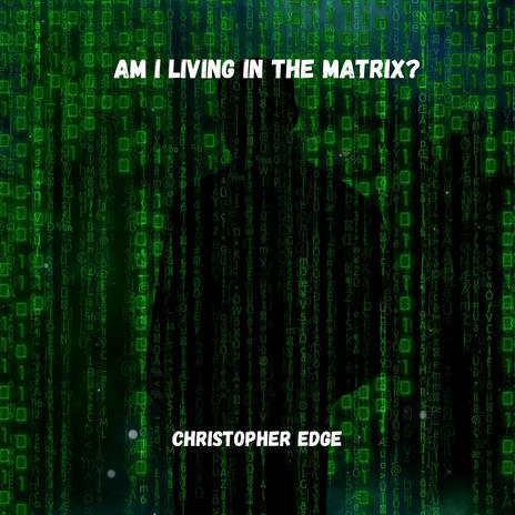 Am I Living In The Matrix? | Boomplay Music