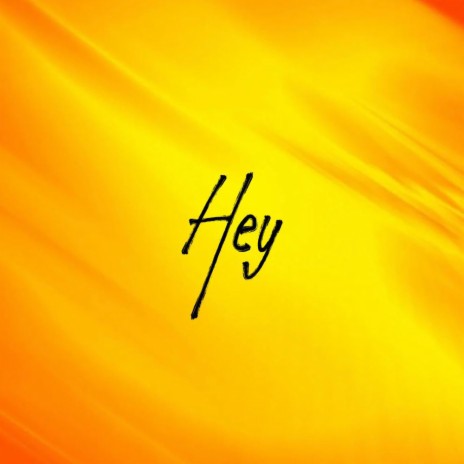 Hey | Boomplay Music