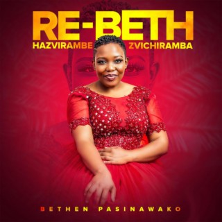 Re-Beth : Hazvirambe Zvichiramba