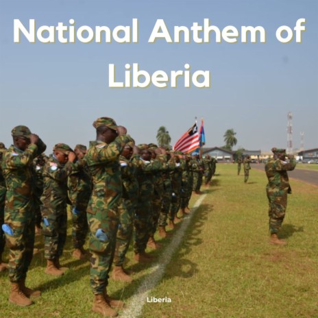 National Anthem of Liberia | Boomplay Music