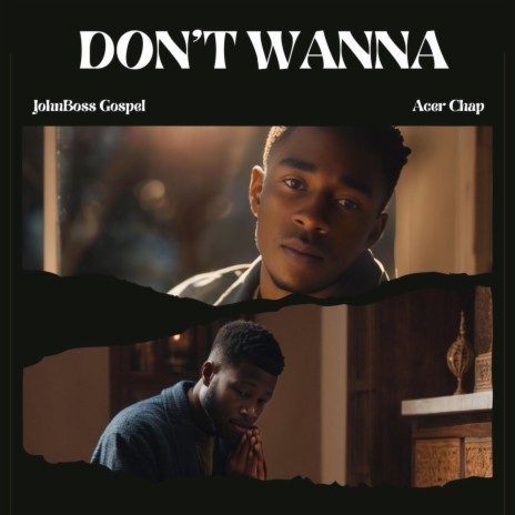 I don't Wanna ft. Acer Chap | Boomplay Music