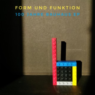 Form und Funktion (100 Jahre Bauhaus EP remixed)