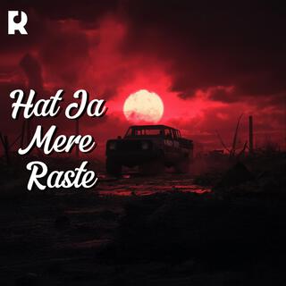 Hat Ja Mere Raste - Aggressive Hindi Rap Anthem | Power-Packed Trap Beats & Rock Energy