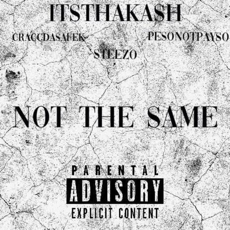 Notthesame ft. St33zo, Craccdasafe & Pesonotpayso | Boomplay Music