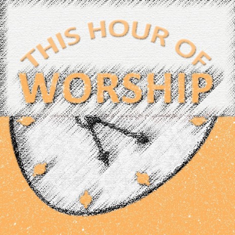 This Hour of Worship | Boomplay Music