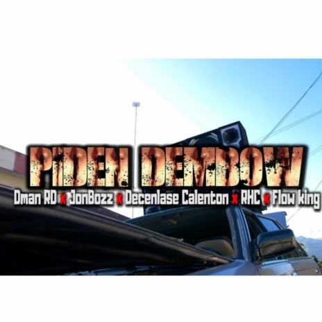 Piden Dembow ft. Jon Bozz, Decenlase Calenton, Flow King & RHC