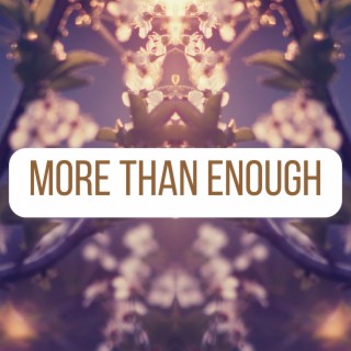 More Than Enough