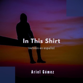 Tu camisa (In This Shirt versión en español)