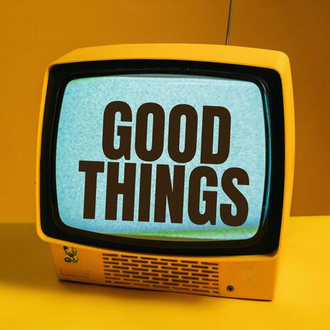 Good Things